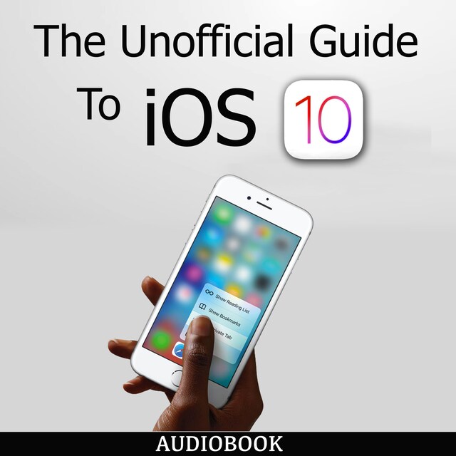 Book cover for The Unofficial Guide To iOS 10