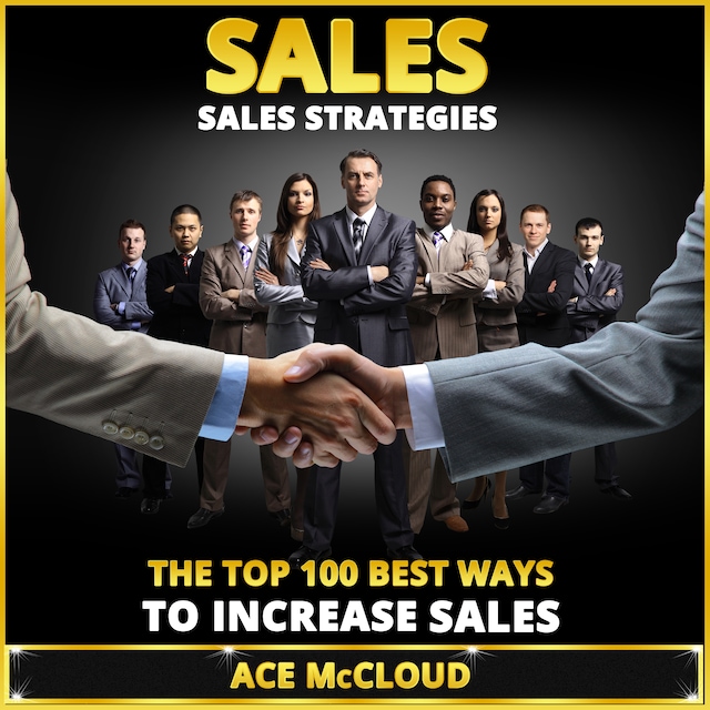 Book cover for Sales: Sales Strategies: The Top 100 Best Ways To Increase Sales