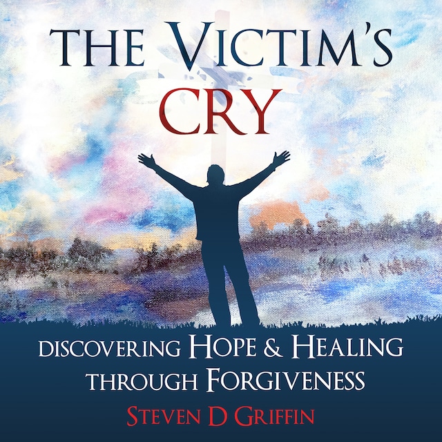 Buchcover für The Victim's Cry - Discovering Hope and Healing Through Forgiveness