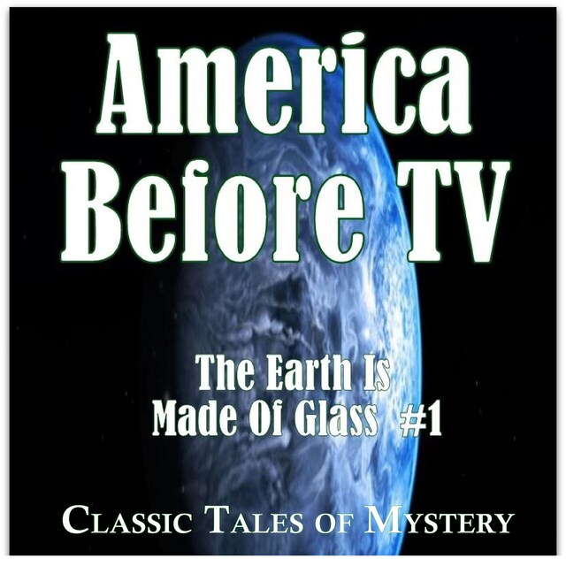 Okładka książki dla America Before TV - The Earth Is Made Of Glass  #1