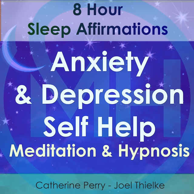 Book cover for 8 Hour Sleep Affirmations - Anxiety & Depression Self Help Meditation & Hypnosis