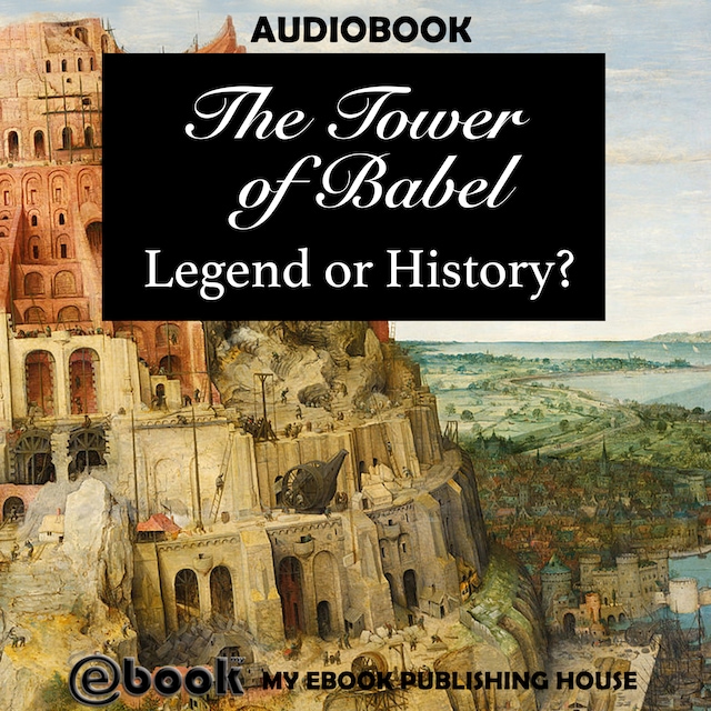 Book cover for The Tower of Babel: Legend or History?
