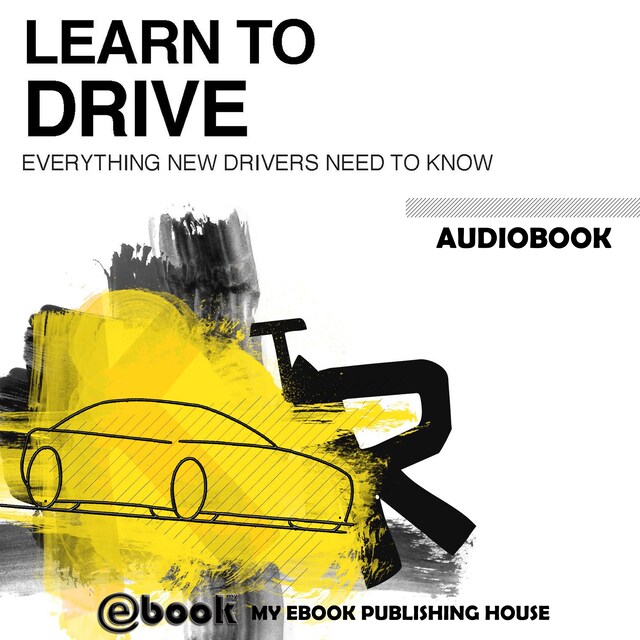 Book cover for Learn to Drive - Everything New Drivers Need to Know