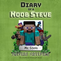Diary of a Minecraft Noob Steve Book 3: Jeepers Creepers (An Unofficial Minecraft Diary Book)