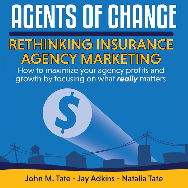 Book cover for Agents Of Change: Rethinking Insurance Agency Marketing