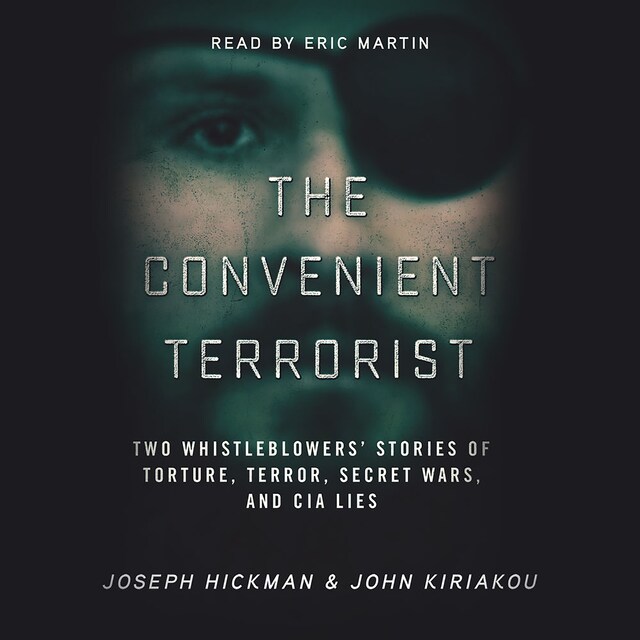 Book cover for The Convenient Terrorist: Two Whistleblowers’ Stories of Torture, Terror, Secret Wars, and CIA Lies