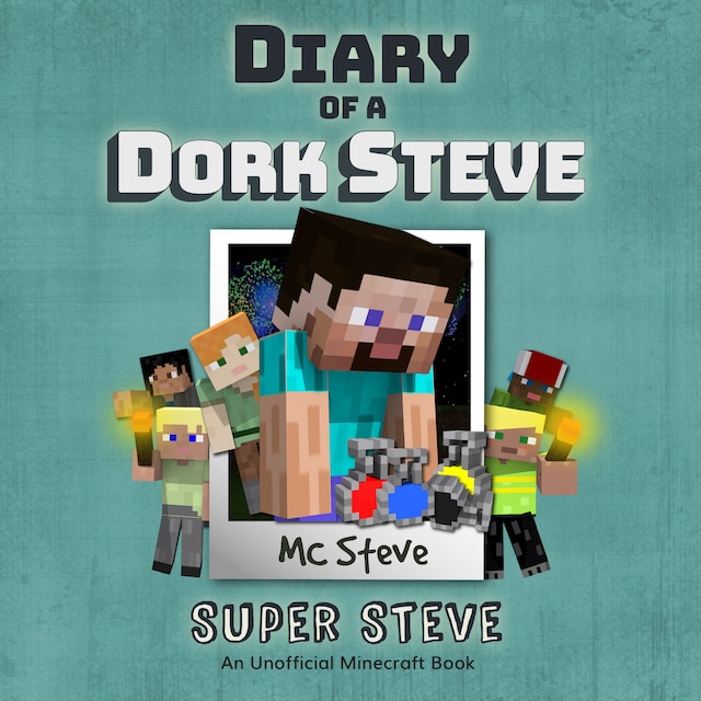 Book cover for Diary of a Minecraft Dork Steve Book 6: Super Steve (An Unofficial Minecraft Diary Book)