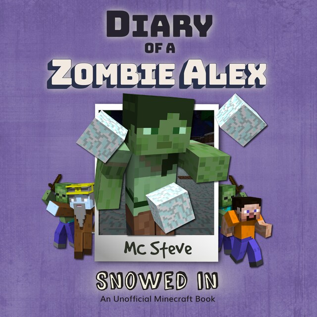 Book cover for Diary of a Minecraft Zombie Alex Book 3: Snowed In (An Unofficial Minecraft Diary Book)