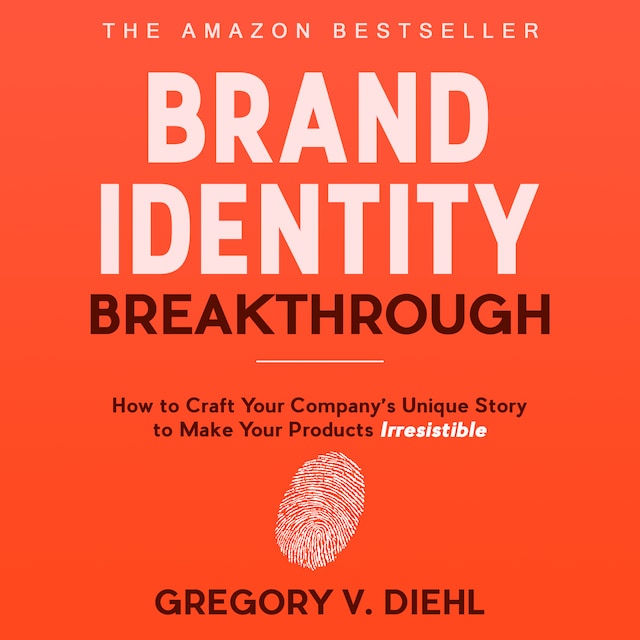 Bokomslag för Brand Identity Breakthrough: How to Craft Your Company's Unique Story to Make Your Products Irresistible