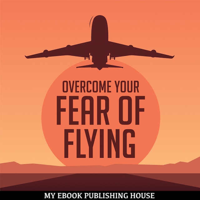 Portada de libro para Overcome Your Fear Overcome Flying