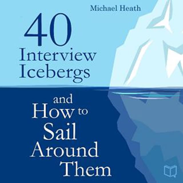Bokomslag för 40 Interview Icebergs and How to Sail Around Them