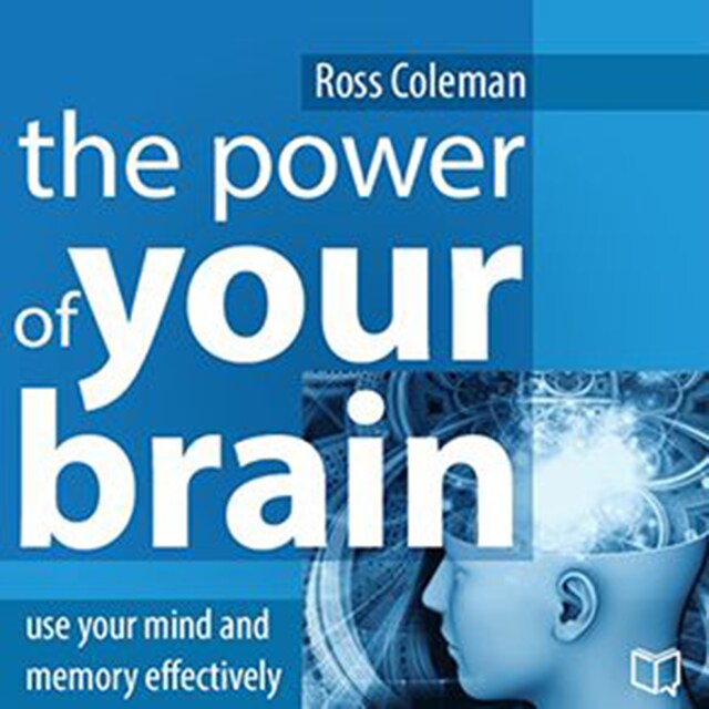 Bokomslag för The Power of Your Brain: Use Your Mind and Memory Effectively