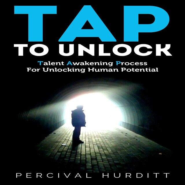 Copertina del libro per TAP TO UNLOCK: Talent Awakening Process For Unlocking Human Potential