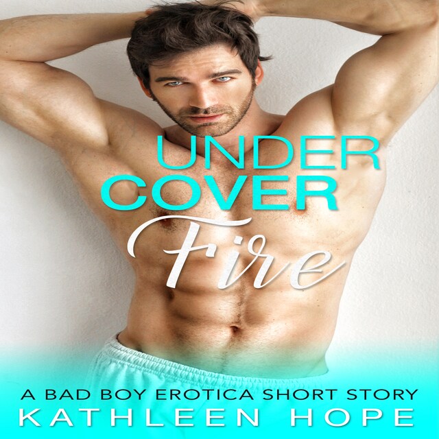 Boekomslag van Undercover Fire: A Bad Boy Erotica Short Story