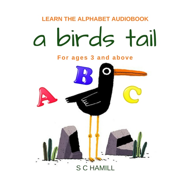 Book cover for A Birds Tail... Children's Learn the Alphabet Audiobook for ages 3 and above.