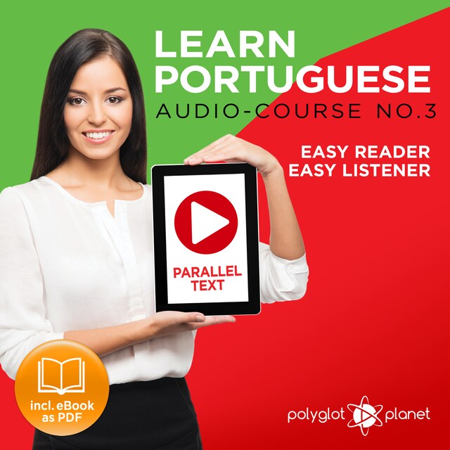 Book cover for Learn Portuguese - Easy Reader - Easy Listener - Parallel Text - Portuguese Audio Course No. 3 - The Portuguese Easy Reader - Easy Audio Learning Course