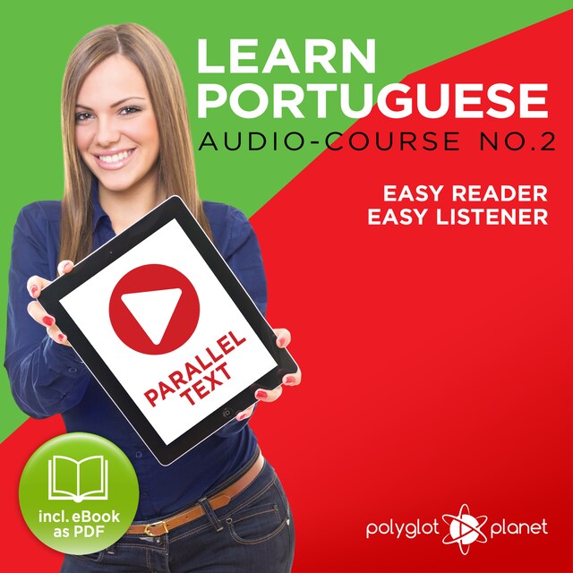 Book cover for Learn Portuguese - Easy Reader - Easy Listener - Parallel Text - Portuguese Audio Course No. 2 - The Portuguese Easy Reader - Easy Audio Learning Course