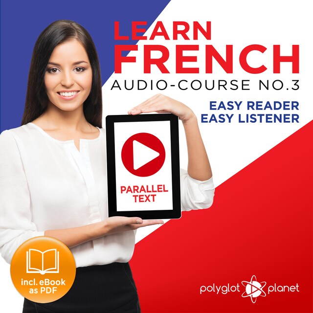 Book cover for Learn French Easy Reader - Easy Listener - Parallel Text Audio Course No. 3 - The French Easy Reader - Easy Audio Learning Course