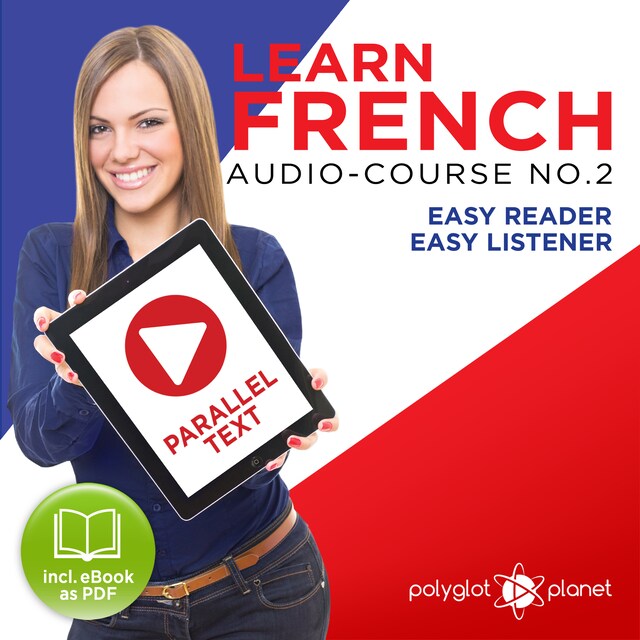 Book cover for Learn French- Easy Reader - Easy Listener - Parallel Text Audio Course No. 2 - The French Easy Reader - Easy Audio Learning Course