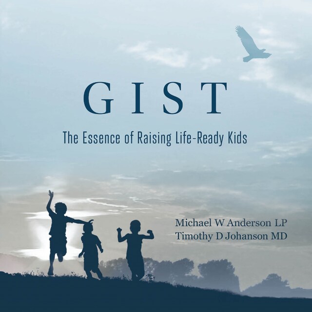 Book cover for GIST: The Essence of Raising Life Ready Kids