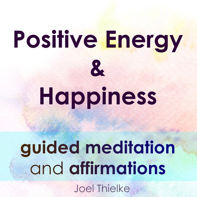 Book cover for Positive Energy & Happiness - Guided Meditation & Affirmations