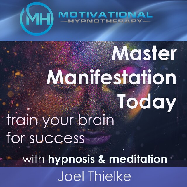 Kirjankansi teokselle Master Manifestation Today, Train Your Brain for Success with Meditation & Hypnosis