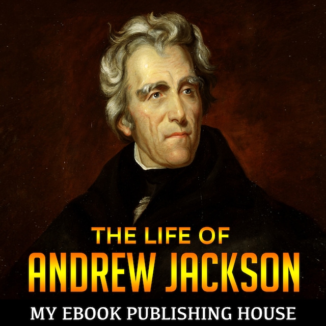 Kirjankansi teokselle The Life of Andrew Jackson