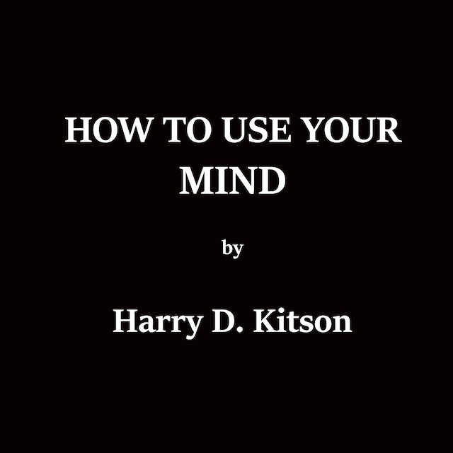 Book cover for How To Use Your Mind