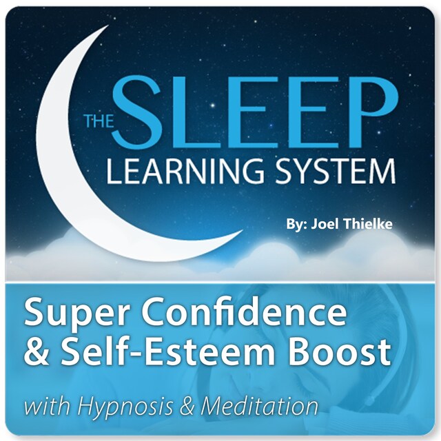 Bokomslag for Super Confidence and Self-Esteem Boost with Hypnosis & Meditation (The Sleep Learning System)