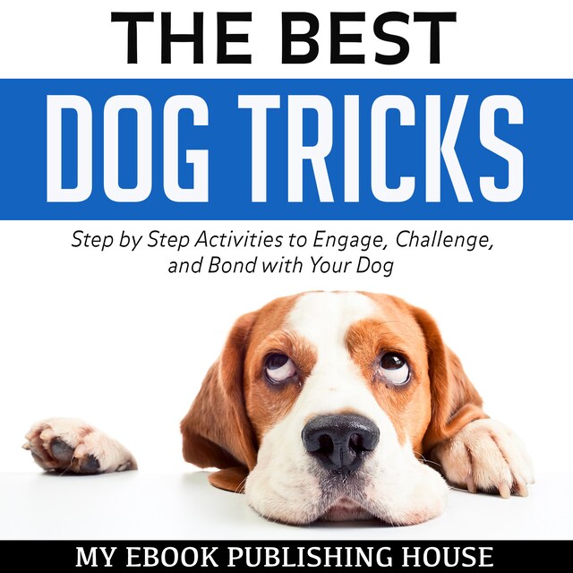 Book cover for The Best Dog Tricks: Step by Step Activities to Engage, Challenge, and Bond with Your Dog