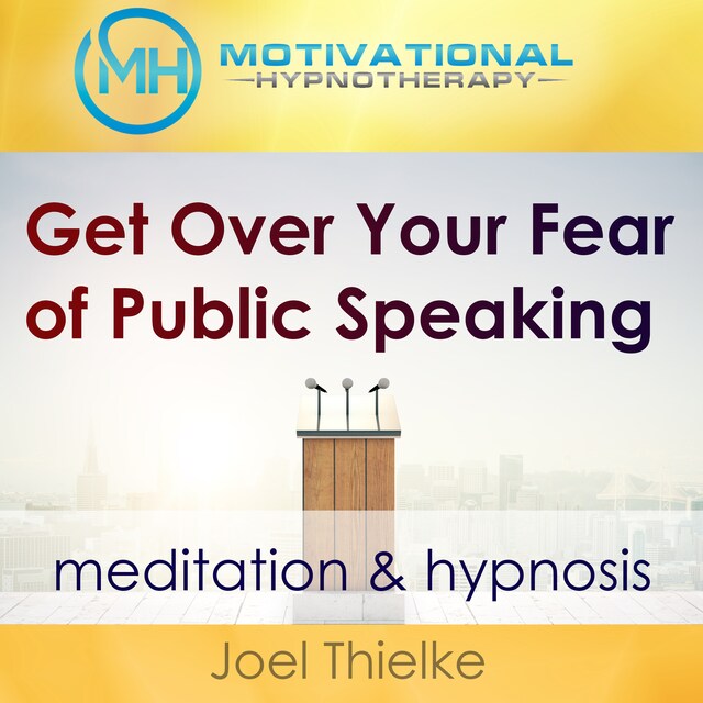 Okładka książki dla Get Over Your Fear of Public Speaking - Meditation & Hypnosis