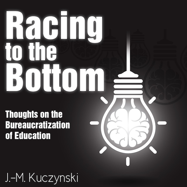 Portada de libro para Racing to the Bottom: Thoughts on the Bureaucratization of Education