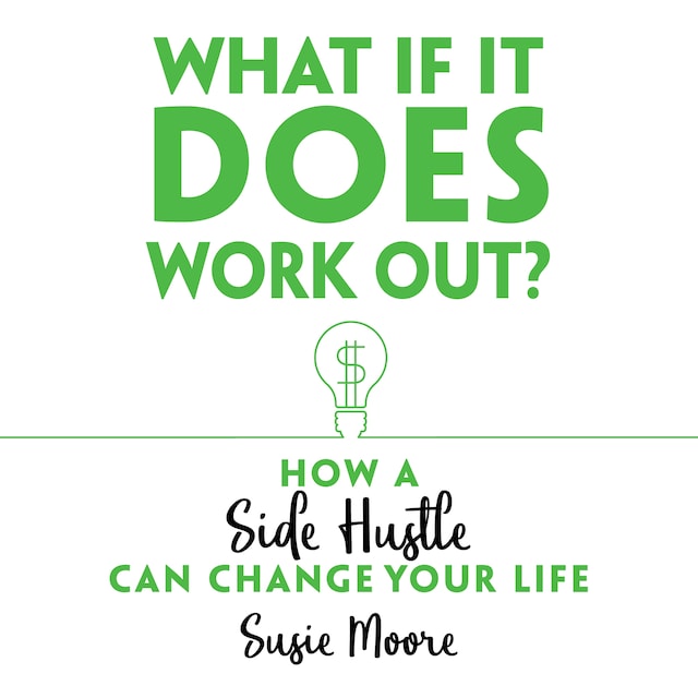 Portada de libro para What If It Does Work Out? How a Side Hustle Can Change Your Life