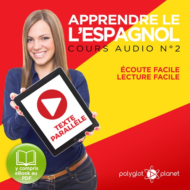 Book cover for Apprendre l'espagnol - Écoute facile - Lecture facile - Texte parallèle: Cours Espagnol Audio N° 2 (Lire et écouter des Livres en Espagnol) [Learn Spanish - Spanish Audio Course #2]