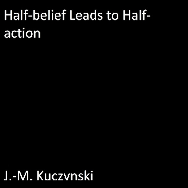 Book cover for Half-belief Leads to Half-action