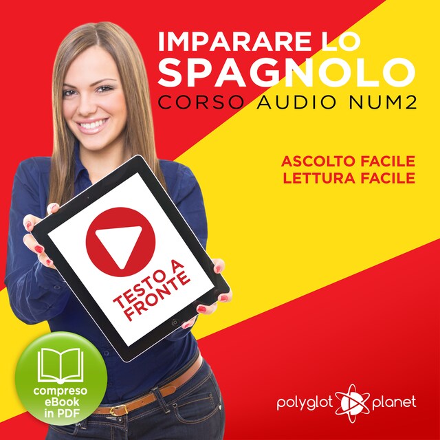 Book cover for Imparare lo Spagnolo - Lettura Facile - Ascolto Facile - Testo a Fronte: Spagnolo Corso Audio Num. 2 [Learn Spanish - Easy Reading - Easy Listening]