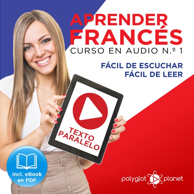 Boekomslag van Aprender Francés - Texto Paralelo - Fácil de Leer - Fácil de Escuchar: Curso en Audio, No. 1 [Learn French - Audio Course No. 1]: Lectura Fácil en Francés