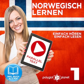 Norwegisch Einfach Lesen - Einfach Hören - Paralleltext: Norwegisch Lernen Audio-Sprachkurs Nr. 1 (Norwegisch Lernen - Easy Reader - Easy Audio) - Der Norwegisch Easy Reader - Easy Audio Sprachkurs als Hörbuch