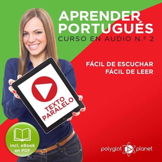 Bogomslag for Aprender Portugués - Texto Paralelo - Fácil de Leer - Fácil de Escuchar: Curso en Audio, No. 2 [Learn Portugese - Parallel Text - Easy Reader - Easy Audio: Audio Course No. 2]: Lectura Fácil en Portugués