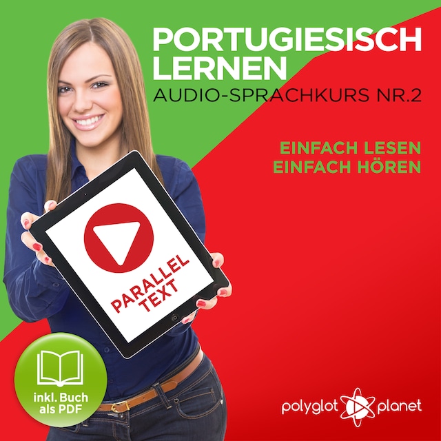 Book cover for Portugiesisch Lernen: Einfach Lesen, Einfach Hören: Paralleltext: Portugiesisch Audio Sprachkurs Nr. 2 - Der Portugiesisch Easy Reader - Easy Audio Sprachkurs