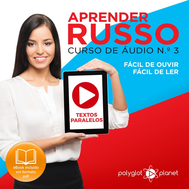 Book cover for Aprender Russo - Textos Paralelos - Fácil de ouvir - Fácil de ler CURSO DE ÁUDIO DE RUSSO N.o 3 - Aprender Russo - Aprenda com Áudio