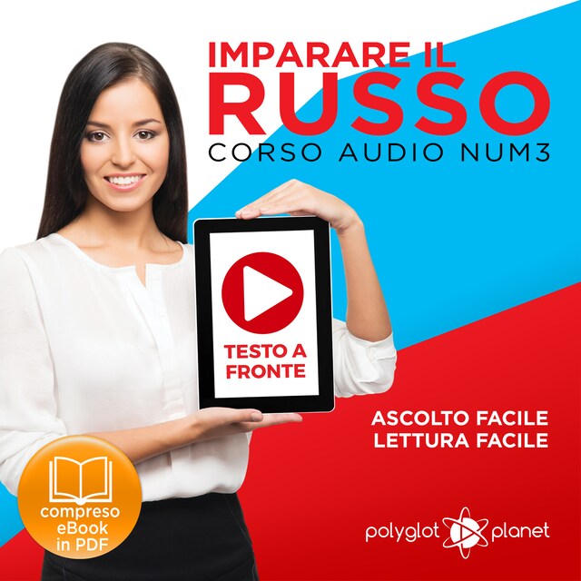 Book cover for Imparare il Russo - Lettura Facile - Ascolto Facile - Testo a Fronte: Russo Corso Audio Num. 3 [Learn Russian - Parellel Text: Russian Audio Course Num. 3]