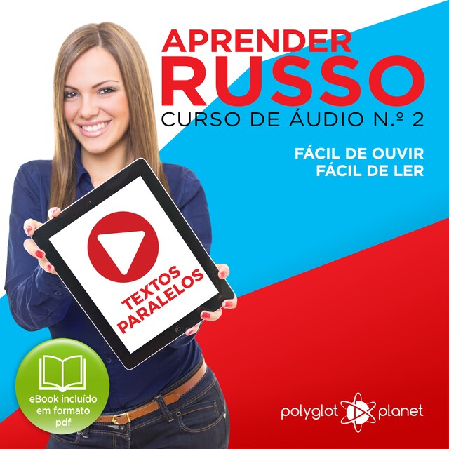 Bokomslag för Aprender Russo - Textos Paralelos - Fácil de ouvir - Fácil de ler CURSO DE ÁUDIO DE RUSSO N.o 2 - Aprender Russo - Aprenda com Áudio