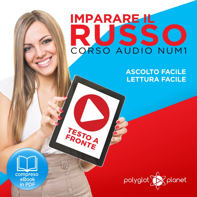 Bokomslag för Imparare il Russo - Lettura Facile - Ascolto Facile - Testo a Fronte: Russo Corso Audio Num. 1 [Learn Russian - Parellel Text: Russian Audio Course Num. 1]