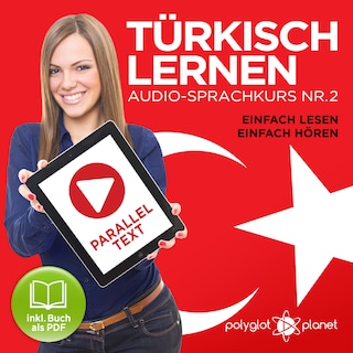 Türkisch Lernen - Einfach Lesen - Einfach Hören: Paralleltext Audio-Sprachkurs Nr. 2 (Türkisch Lernen - Hörbuch - Einfach Hören - Einfach Lernen) - Der Türkisch Easy Reader - Easy Audio Sprachkurs als Hörbuch