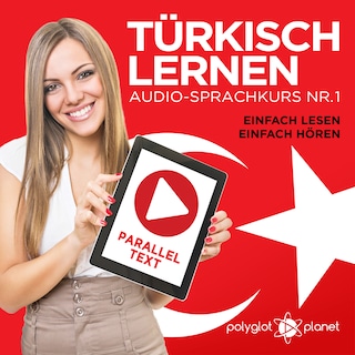 Türkisch Lernen - Einfach Lesen - Einfach Hören: Paralleltext Audio-Sprachkurs Nr. 1 (Türkisch Lernen - Hörbuch - Einfach Hören - Einfach Lernen) - Der Türkisch Easy Reader - Easy Audio Sprachkurs als Hörbuch