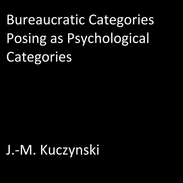 Bogomslag for Bureaucratic Categories Posing as Psychological Categories