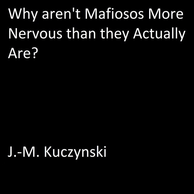 Book cover for Why Aren’t Mafiosos More Nervous than They Actually Are?