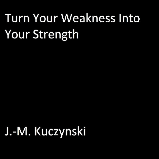 Bogomslag for Turn Your Weakness into Your Strength