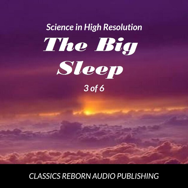 Buchcover für Science in High Resolution 3 of 6 The Big Sleep (lecture)